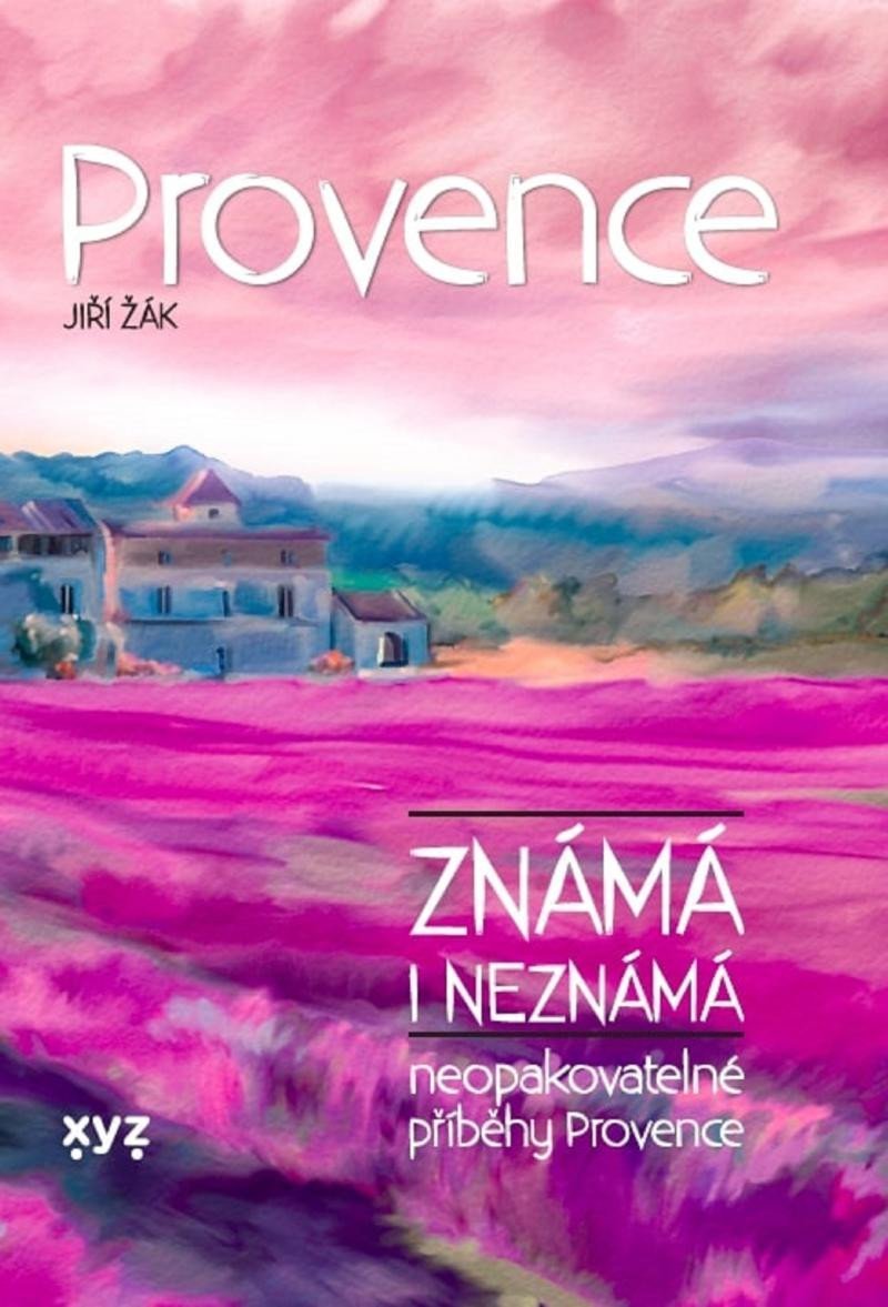 Levně Provence známá i neznámá - Neopakovatelné příběhy Provence - Jiří Žák