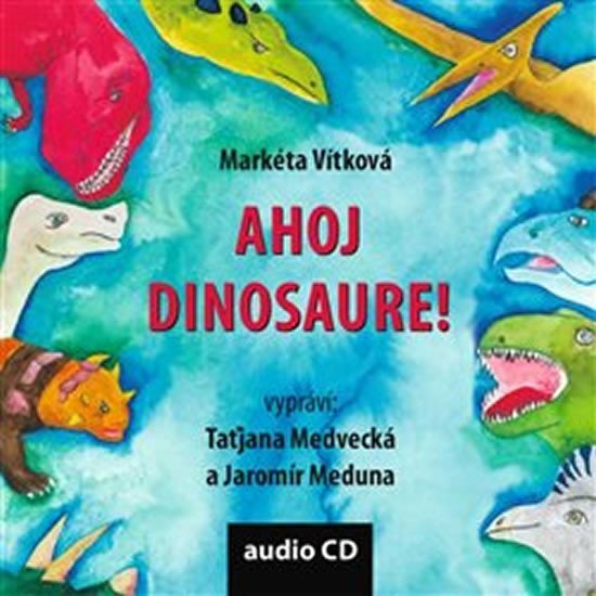 Levně Ahoj dinosaure! - CD - Markéta Vítková