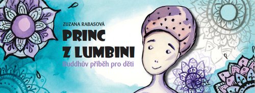 Princ z Lumbini - Buddhův příběh pro děti - Zuzana Rabasová