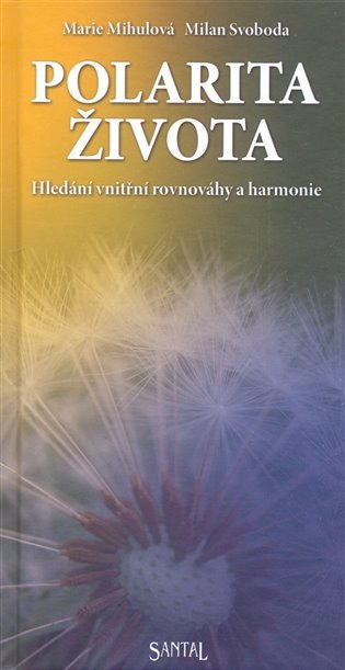 Levně Polarita života - hledání vnitřní rovnováhy a harmonie - Marie Mihulová