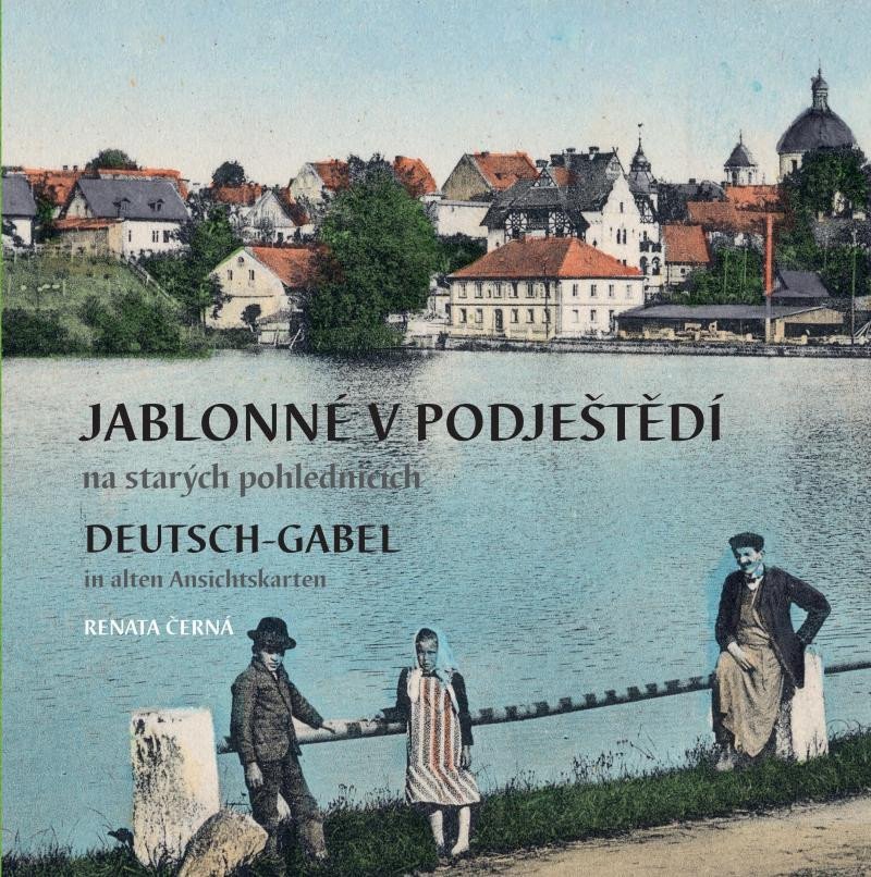 Levně Jablonné v Podještědí na starých pohlednicích / Deutsch-Gabel in alten Ansichtskarten - Renata Černá