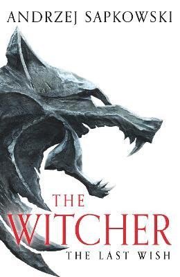 The Last Wish: The bestselling book which inspired season 1 of Netflix´s The Witcher - Andrzej Sapkowski