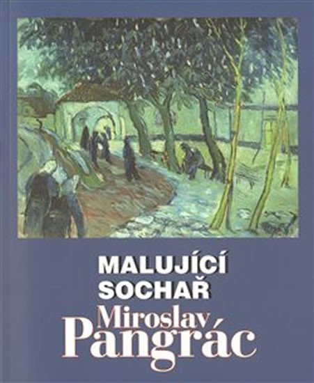 Levně Malující sochař Miroslav Pangrác