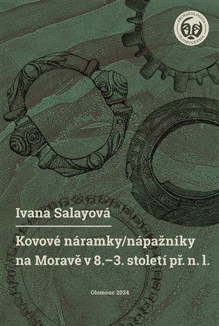 Levně Kovové náramky/nápažníky na Moravě v 8.-3. století př. n. l. - Ivana Salayová