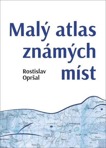 Levně Malý atlas známých míst - Rostislav Opršal