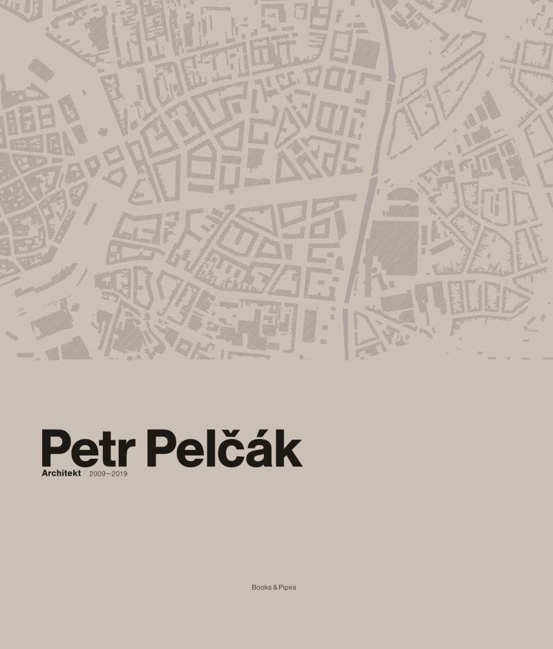 Levně Petr Pelčák - Architekt 2009-2019 - Petr Pelčák