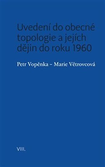 Levně Uvedení do obecné topologie a jejích dějin do roku 1960 - Petr Vopěnka