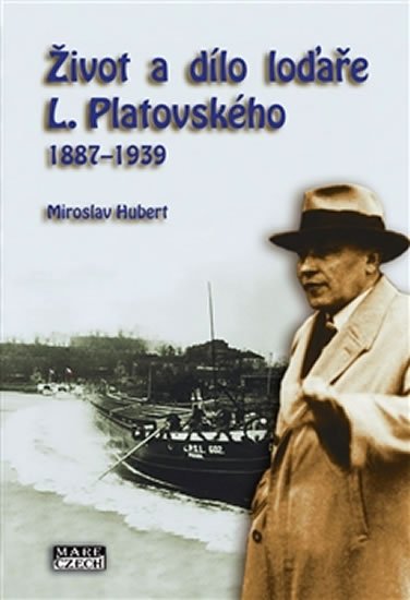 Levně Život a dílo loďaře L. Platovského 1887–1939 - Miroslav Hubert
