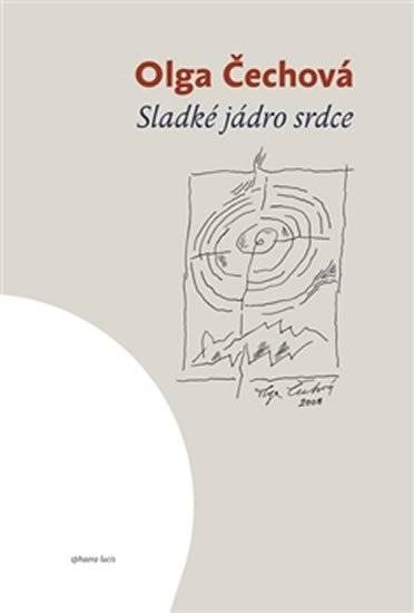 Levně Sladké jádro srdce - Výběr z textů 1948-1993 - Olga Čechová