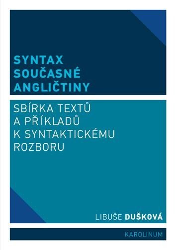 Levně Syntax současné angličtiny - Sbírka textů a příkladů k syntaktickému rozboru, 4. vydání - Libuše Dušková