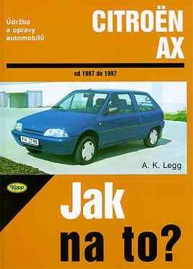 Levně Citroën AX - Jak na to? 1987 - 1997 - 56. - A. K. Legg