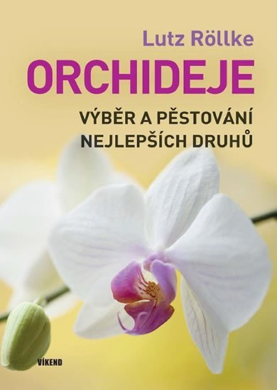 Levně Orchideje – Výběr a pěstování nejlepších druhů - Lutz Röllke