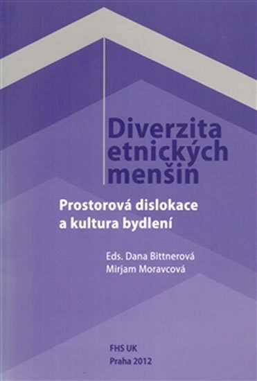 Diverzita etnických menšin - Prostorová dislokace a kultura bydlení - Dana Bittnerová