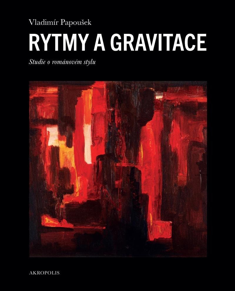 Levně Rytmy a gravitace - Studie o románovém stylu - Vladimír Papoušek