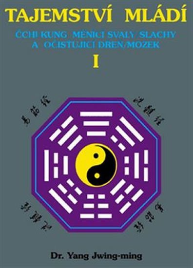 Levně Tajemství mládí I. - Čchi-kung měnící svaly/šlachy a očišťující dřeň/mozek - Jwing-ming Yang