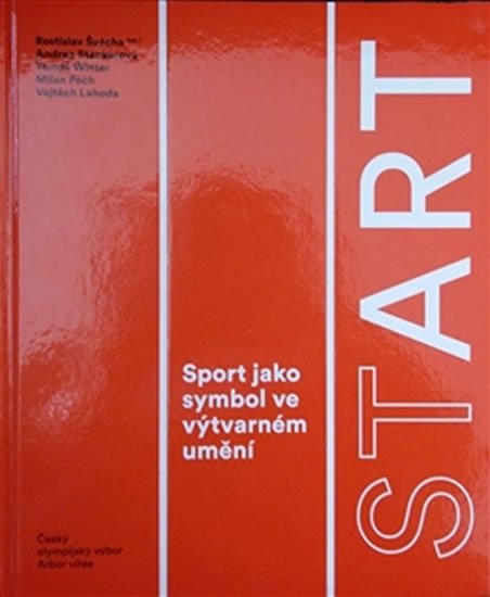 Levně StArt - Sport jako symbol ve výtvarném umění - Rostislav Švácha