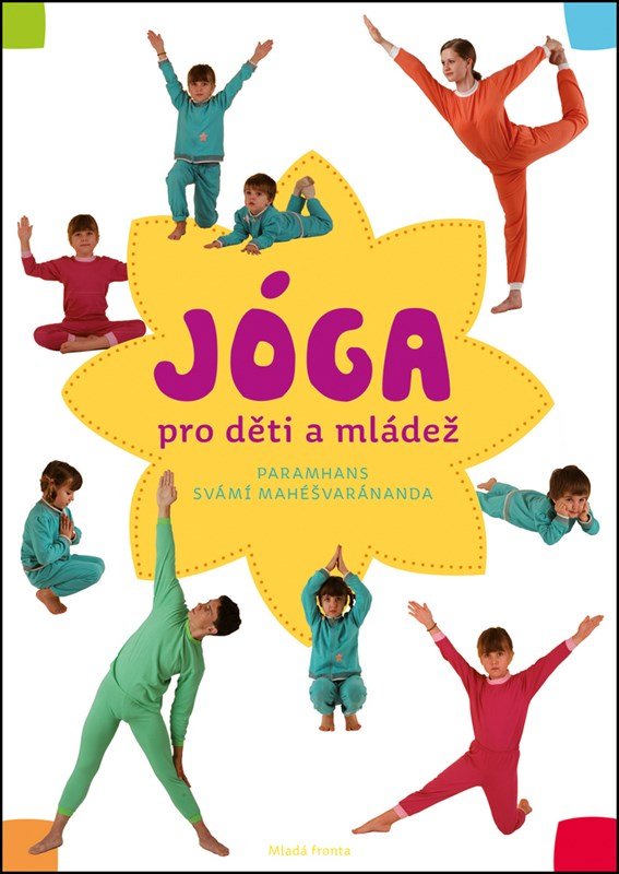 Levně Jóga v denním životě pro děti a mládež: Praktická příručka pro všechny, kdo chtě - Paramahansa svámí Maheshwarananda
