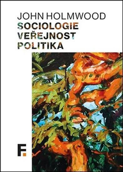 Levně Sociologie, veřejnost, politika - John Holmwood