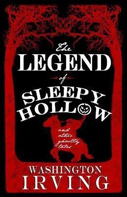 Levně The Legend of Sleepy Hollow and Other Ghostly Tales: Annotated Edition - Contains Twelve Ghostly Tales - Washington Irving