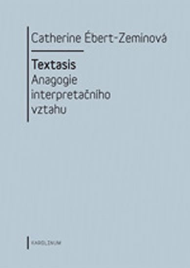 Textasis - Anagogie interpretačního vztahu - Ébert-Zeminová Catherine