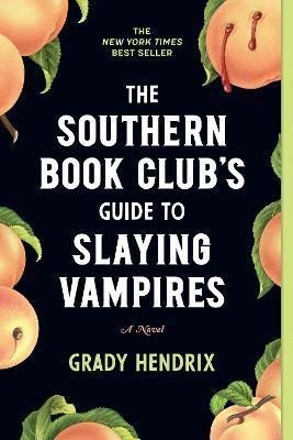 The Southern Book Club´s Guide to Slaying Vampires : A Novel - Grady Hendrix