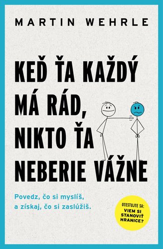 Levně Keď ťa každý má rád, nikto ťa neberie vážne - Martin Wehrle