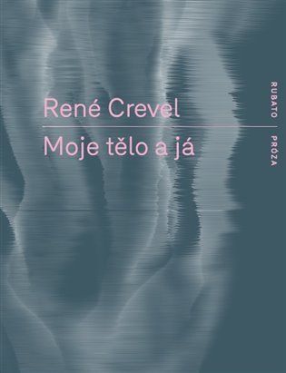 Levně Moje tělo a já - René Crevel