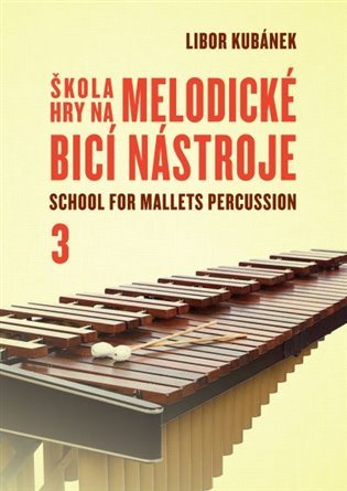 Levně Škola hry na melodické bicí nástroje 3 / School for Mallets Percussion - Libor Kubánek