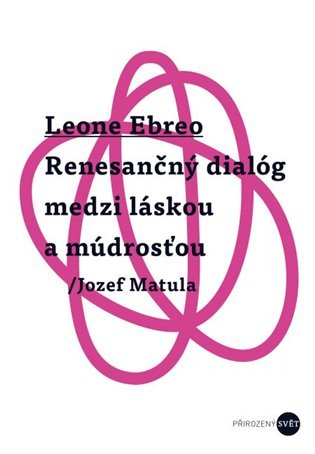 Levně Leone Ebreo - Renesančný dialóg medzi láskou a múdrosťou - Jozef Matula