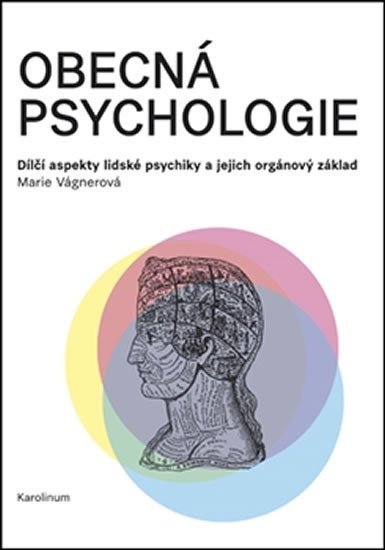 Levně Obecná psychologie - Dílčí aspekty lidské psychiky a jejich orgánový základ - Marie Vágnerová