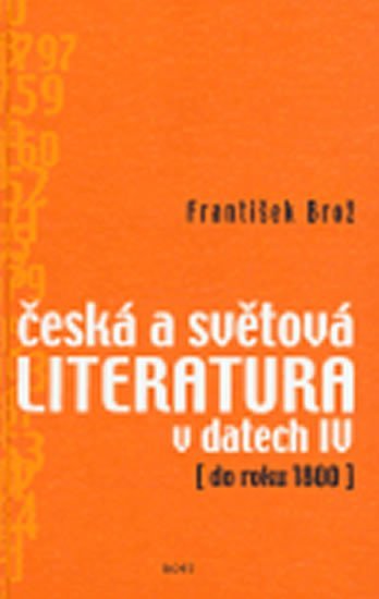 Levně Česká a světová literatura IV v datech - František Brož