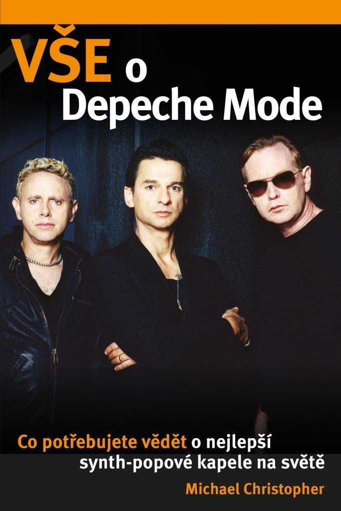 Levně Vše o Depeche Mode - Co potřebujete vědět o nejlepší synt-popové kapele na světe - Michael Christopher