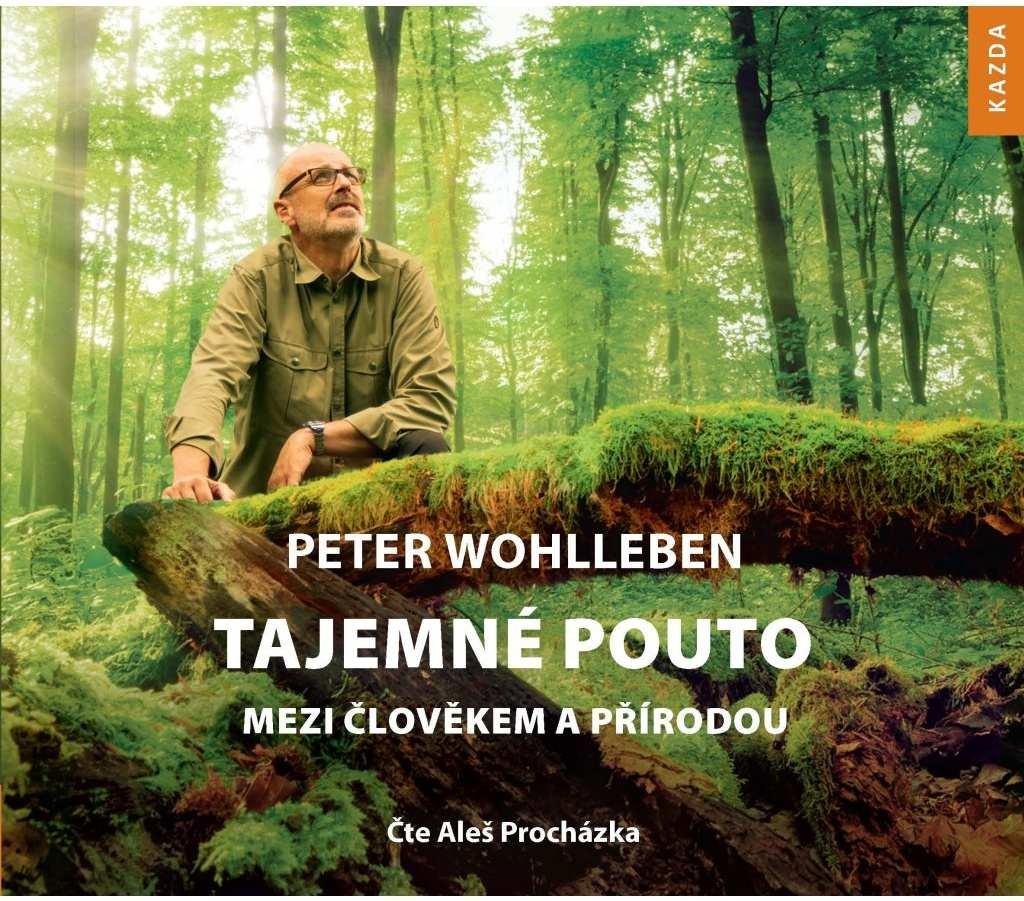 Tajemné pouto mezi člověkem a přírodou - CDmp3 (Čte Aleš Procházka) - Peter Wohlleben