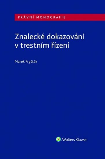 Levně Znalecké dokazování v trestním řízení, 1. vydání - Marek Fryšták