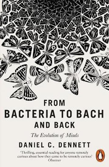 Levně From Bacteria to Bach and Back : The Evolution of Minds - Daniel C. Dennett