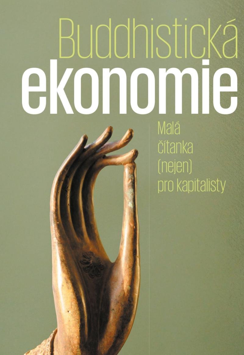 Levně Buddhistická ekonomie - Malá čítanka (nejen) pro kapitalisty - Max Ščur