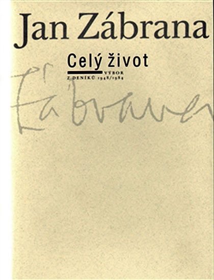 Levně Celý život - výbor z deníků 1948/1984 - Jan Zábrana