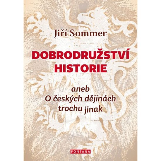 Levně Dobrodružství historie aneb O českých dějinách trochu jinak - Jiří Sommer