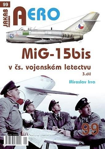 Levně AERO 99 MiG-15bis v čs. vojenském letectvu 3. díl - Miroslav Irra