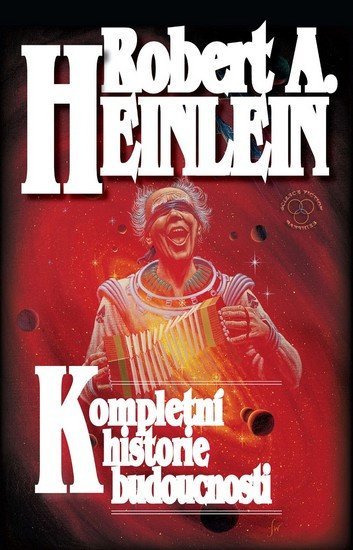 Levně Kompletní historie budoucnosti - Robert A. Heinlein