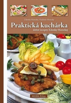 Levně Praktická kuchárka dobré rady Zdenky Horeckej - Zdenka Horecká; Vladimír Horecký
