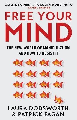 Levně Free Your Mind: The new world of manipulation and how to resist it - Laura Dodsworth