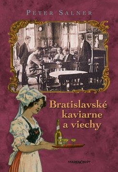 Levně Bratislavské kaviarne a viechy - Peter Salner