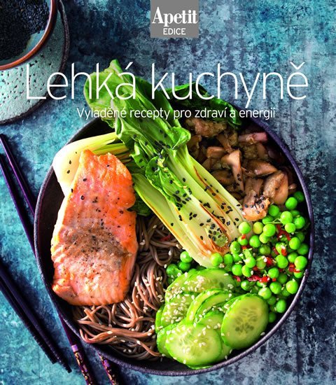 Levně Lehká kuchyně - Vyladěné recepty pro zdraví a energii (Edice Apetit)