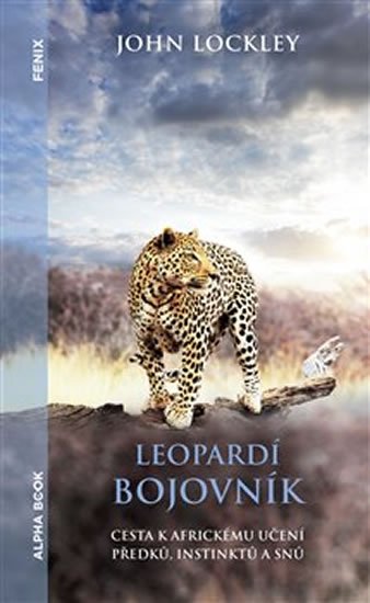 Leopardí bojovník - Cesta k africkému učení předků, instinktů a snů - John Lockley