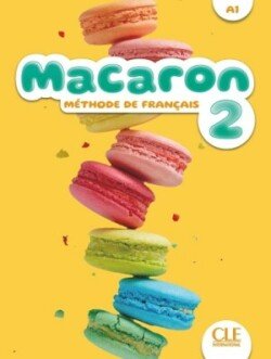 Macaron 2 A1 Livre de l´élève - Cabrera, Adrian; Cesar, Julio; Payet, Adrien