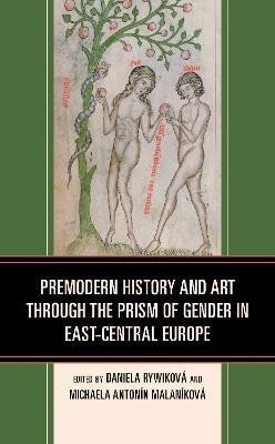Premodern History and Art through the Prism of Gender in East-Central Europe - Daniela Rywiková