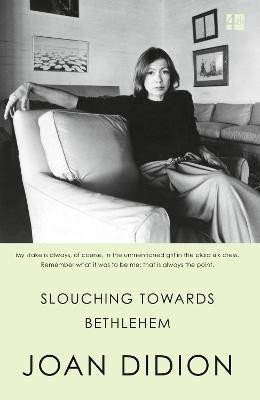 Slouching Towards Bethlehem - Joan Didionová