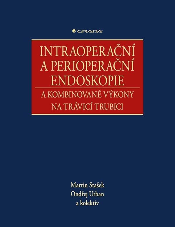 Levně Intraoperační a perioperační endoskopie a kombinované výkony na trávicí trubici - Martin Stašek