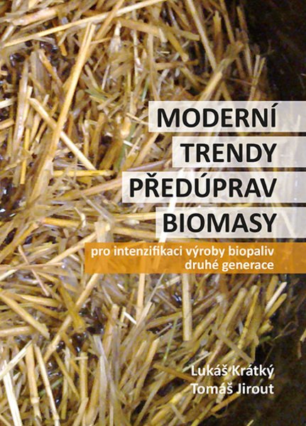 Levně Moderní trendy předúprav biomasy pro intenzifikaci výroby biopaliv 2. generace - Krátký, Lukáš